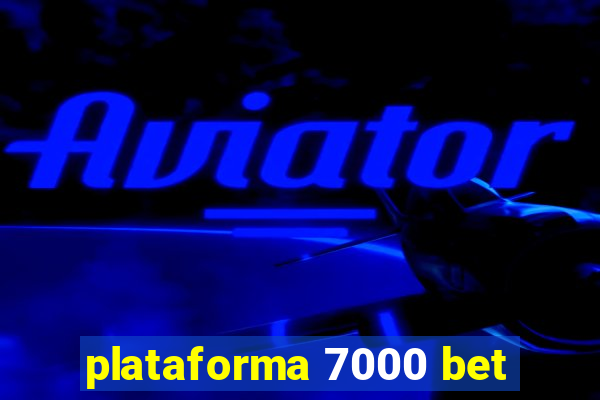 plataforma 7000 bet